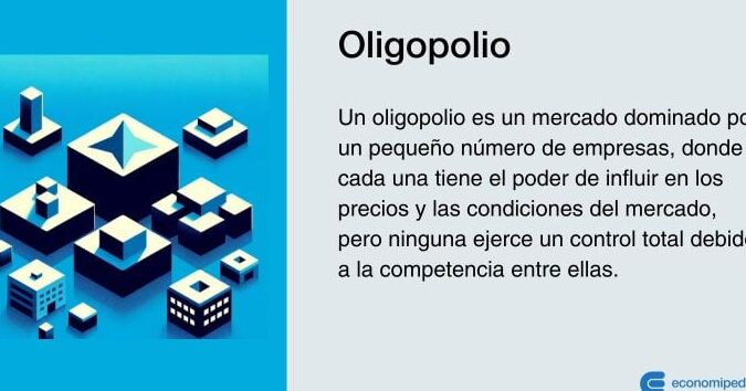 oligopolio definicion y caracteristicas de esta estructura de mercado